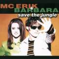 : Mc Erik & Barbara - Save The Jungle (21.3 Kb)