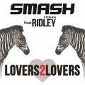: Trance / House - Smash Feat. Ridley - Lovers 2 Lovers (21.7 Kb)