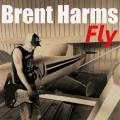 :  - Brent Harms - Fly