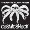 :  - The Matte Black Finish - Cosmic Shock