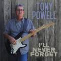: Tony Powell - I'll Never Forget - 2019