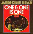 :  - Medicine Head - One And One Is One