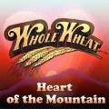 :  - Whole Wheat - Heart Of The Mountain