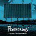 : Featherjaw - Four Bad Moods And I'm Barely Dressed