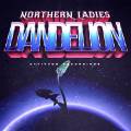 :  - Northern Ladies - Dandelion