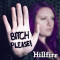 :  - Hillfire - Bitch Please!