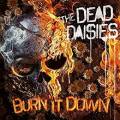 :  - The Dead Daisies - Burn It Down