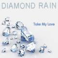 : Diamond Rain - Take My Love (Special Collector's Edition) - 2018