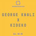 : George Kwali & Kideko - All On Me (8.4 Kb)