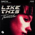 : Trance / House - Throttle - Like This (Vip Edit (22.1 Kb)
