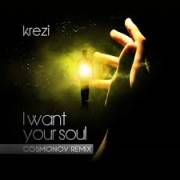 : Trance / House - Krezi - I Want Your Soul (Cosmonov Remix) (7.4 Kb)