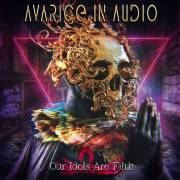 :   - Avarice in Audio - Our Idols Are Filth (2022)