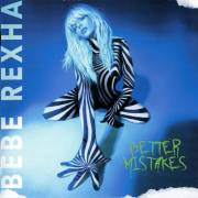 :  - - Bebe Rexha - Better Mistakes (2021)
