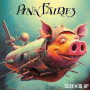 : The Pink Fairies - Screwed Up [2023]
