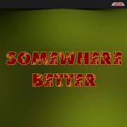: ,  - Somewhere Better (23.7 Kb)